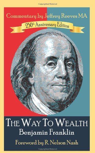 Cover for Benjamin Franklin · The Way to Wealth Benjamin Franklin 250th Anniversary Edition: Commentary by Jeffery Reeves (Paperback Bog) (2008)