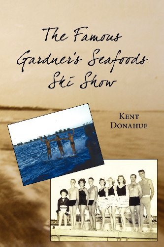 Kent Donahue · The Famous Gardner's Seafoods Ski Show (Pocketbok) (2012)