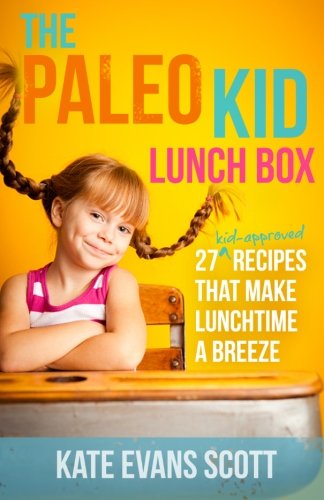 Cover for Kate Evans Scott · The Paleo Kid Lunch Box: 27 Kid-approved Recipes That Make Lunchtime a Breeze (Primal Gluten Free Kids Cookbook) (Taschenbuch) (2013)