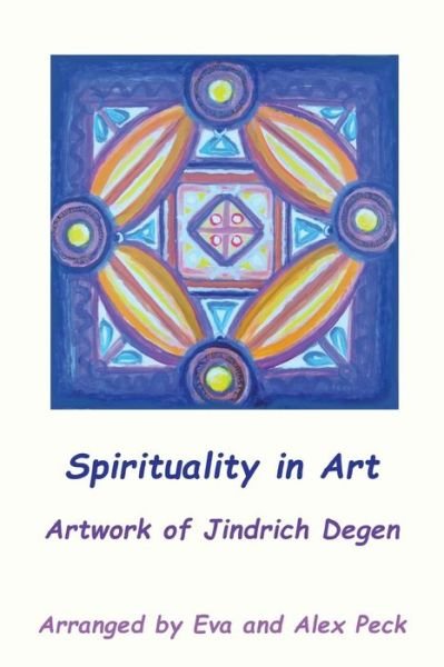 Jindrich Henry Degen · Spirituality in Art -- Artwork of Jindrich Degen (Paperback Book) (2015)