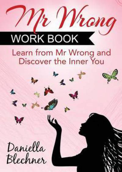 Cover for Daniella Blechner · Mr Wrong Work Book: Learn from Mr Wrong and Claim Mr Right (Paperback Bog) (2015)