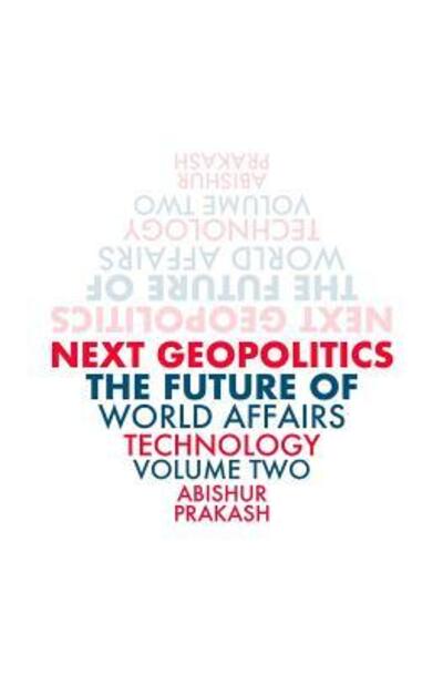 Cover for Abishur Prakash · Next Geopolitics The Future of World Affairs  Volume Two (Paperback Book) (2017)