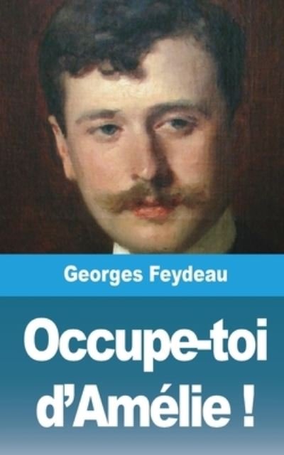 Cover for Georges Feydeau · Occupe-toi d'Amelie ! (Taschenbuch) (2021)