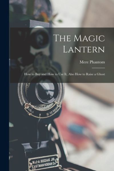 Cover for Mere Phantom · The Magic Lantern (Paperback Book) (2021)