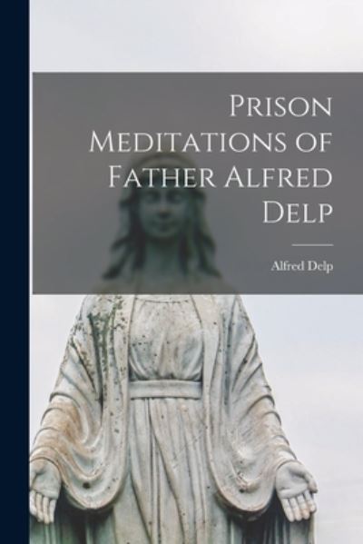 Cover for Alfred Delp · Prison Meditations of Father Alfred Delp (Pocketbok) (2021)