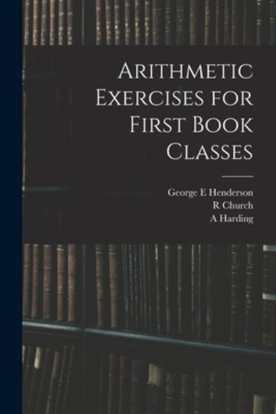 Cover for George E Henderson · Arithmetic Exercises for First Book Classes (Paperback Bog) (2021)