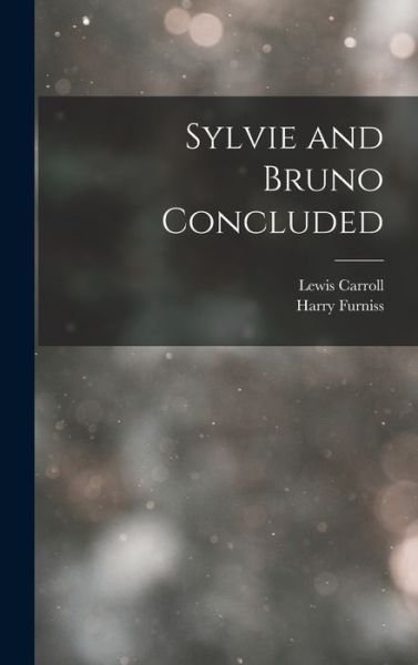 Cover for Lewis Carroll · Sylvie and Bruno Concluded (Bog) (2022)