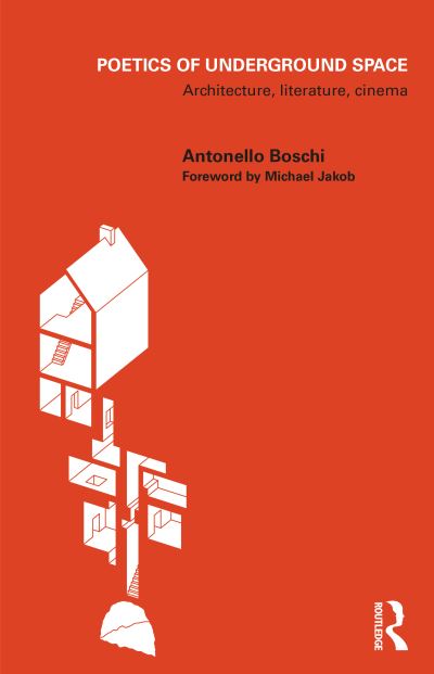 Cover for Boschi, Antonello (University of Pisa, Italy) · Poetics of Underground Space: Architecture, Literature, Cinema (Hardcover Book) (2021)