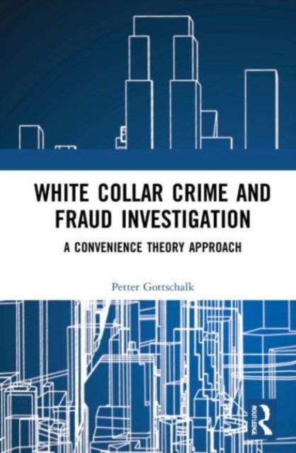 Cover for Petter Gottschalk · White-Collar Crime and Fraud Investigation: A Convenience Theory Approach (Paperback Bog) (2023)