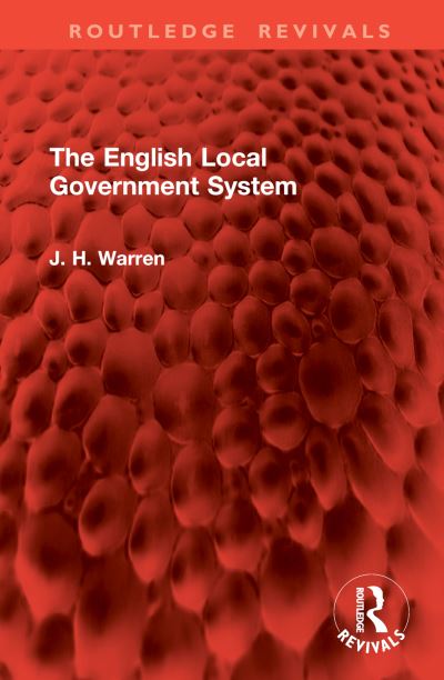 Cover for J. H. Warren · The English Local Government System - Routledge Revivals (Hardcover Book) (2024)