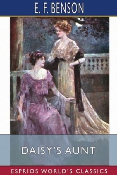 Cover for E F Benson · Daisy's Aunt (Esprios Classics) (Taschenbuch) (2024)