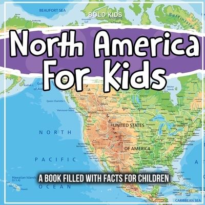 Cover for William Brown · North America For Kids: A Book Filled With Facts For Children (Paperback Book) (2022)