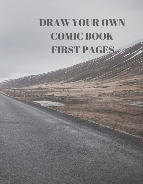 Draw Your Own Comic Book First Pages - Larry Sparks - Livros - Independently Published - 9781088484920 - 5 de agosto de 2019
