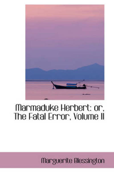 Cover for Marguerite Blessington · Marmaduke Herbert: Or, the Fatal Error, Volume II (Paperback Book) (2009)