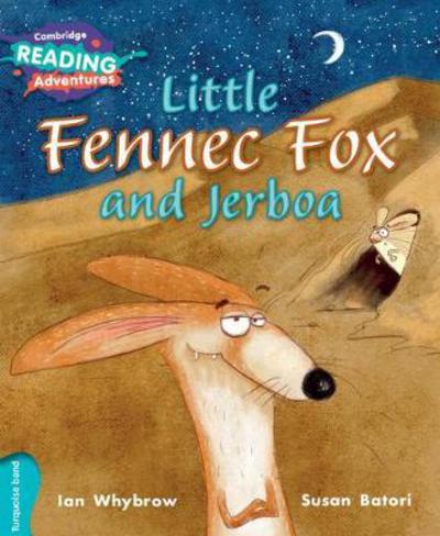 Cover for Ian Whybrow · Cambridge Reading Adventures Little Fennec Fox and Jerboa Turquoise Band - Cambridge Reading Adventures (Taschenbuch) [New edition] (2017)