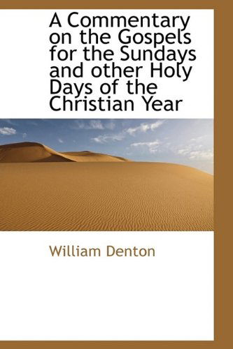 Cover for William Denton · A Commentary on the Gospels for the Sundays and Other Holy Days of the Christian Year (Hardcover Book) (2009)