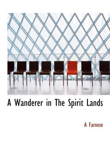 Cover for A Farnese · A Wanderer in the Spirit Lands (Paperback Book) (2010)