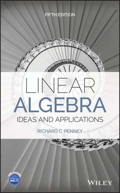 Cover for Penney, Richard C. (Purdue University) · Linear Algebra: Ideas and Applications (Hardcover Book) (2021)