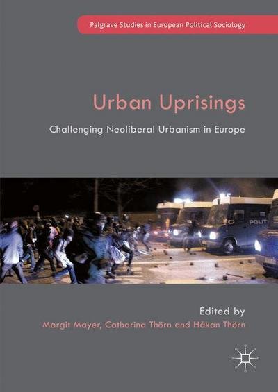 Cover for Mayer · Urban Uprisings: Challenging Neoliberal Urbanism in Europe - Palgrave Studies in European Political Sociology (Hardcover bog) [1st ed. 2016 edition] (2016)