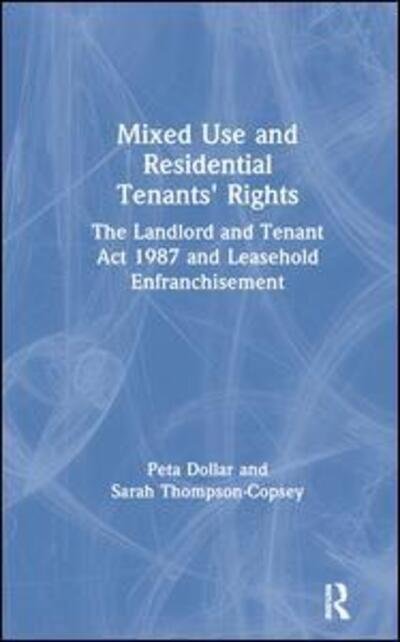 Cover for Peta Dollar · Mixed Use and Residential Tenants' Rights: The Landlord and Tenant Act 1987 and Leasehold Enfranchisement (Hardcover bog) (2019)