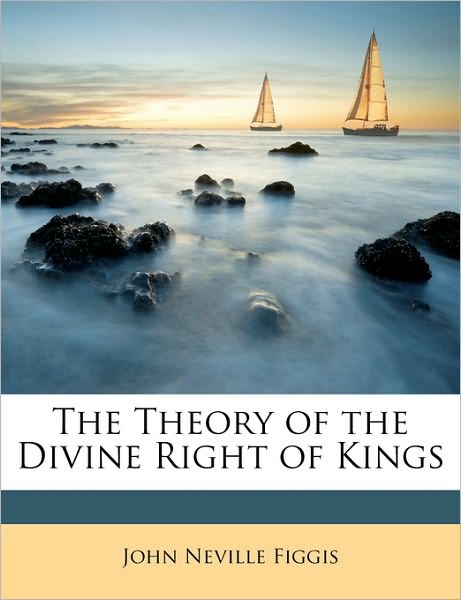 Cover for Figgis · The Theory of the Divine Right o (Book)