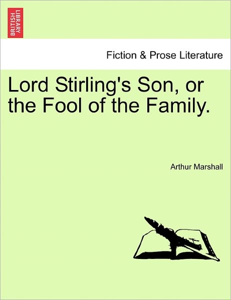 Cover for Arthur Marshall · Lord Stirling's Son, or the Fool of the Family. (Paperback Book) (2011)