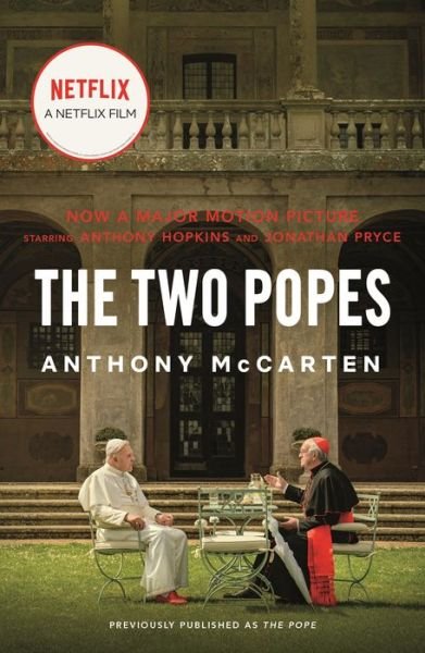 Cover for Anthony McCarten · The Two Popes: Francis, Benedict, and the Decision That Shook the World (Taschenbuch) (2019)