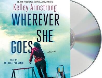 Cover for Kelley Armstrong · Wherever She Goes A Novel (CD) (2019)