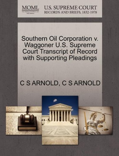 Cover for C S Arnold · Southern Oil Corporation V. Waggoner U.s. Supreme Court Transcript of Record with Supporting Pleadings (Paperback Bog) (2011)