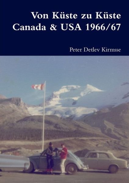 Cover for Peter Detlev Kirmsse · Von Küste Zu Küste Canada &amp; USA 1966/67 (Book) (2014)