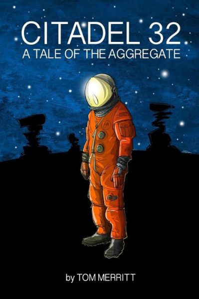 Citadel 32: a Tale of the Aggregate - Tom Merritt - Książki - Lulu.com - 9781312945920 - 25 lutego 2015