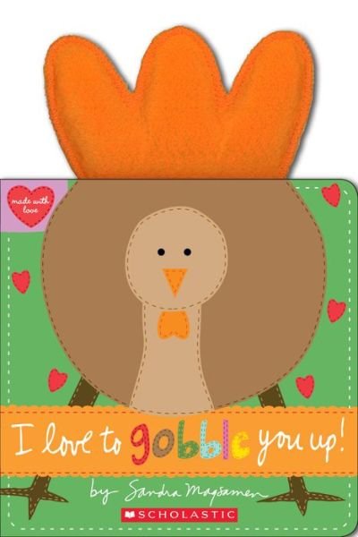 I Love to Gobble You Up! - Made with Love - Sandra Magsamen - Bøker - Scholastic Inc. - 9781338110920 - 28. august 2018