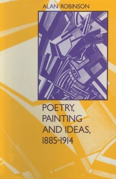 Cover for Alan Robinson · Poetry, Painting and Ideas, 1885-1914 (Paperback Book) [1st ed. 1985 edition] (1985)