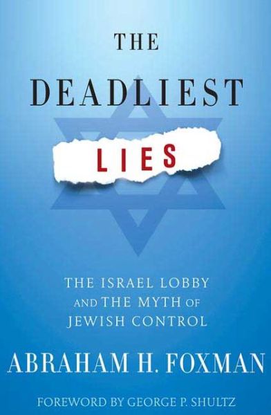 Cover for Abraham H. Foxman · The Deadliest Lies: The Israel Lobby and the Myth of Jewish Control (Gebundenes Buch) (2007)