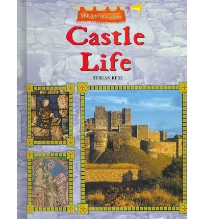 Cover for Struan Reid · Castle Life (The Age of Castles) (Innbunden bok) (2007)