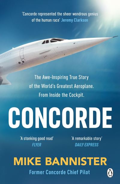 Concorde: The thrilling account of history’s most extraordinary airliner - Mike Bannister - Livros - Penguin Books Ltd - 9781405951920 - 25 de maio de 2023