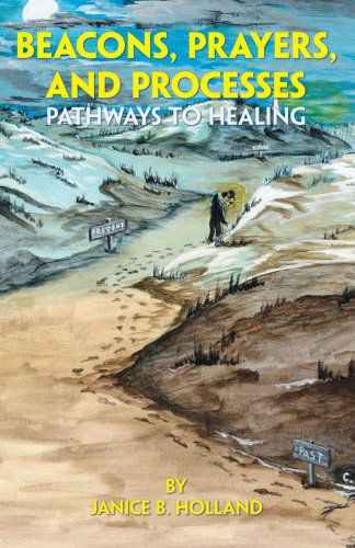 Cover for Janice B. Holland · Beacons, Prayers, and Processes: Pathways to Healing (Paperback Book) (2006)