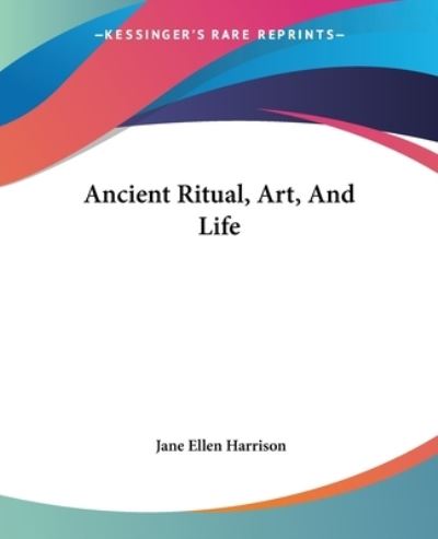 Cover for Jane Ellen Harrison · Ancient Ritual, Art, and Life (Paperback Book) (2005)