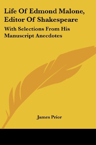 Cover for James Prior · Life of Edmond Malone, Editor of Shakespeare: with Selections from His Manuscript Anecdotes (Paperback Book) (2007)