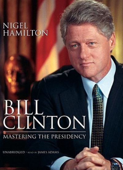 Cover for Nigel Hamilton · Bill Clinton (CD) [Unabridged edition] (2007)