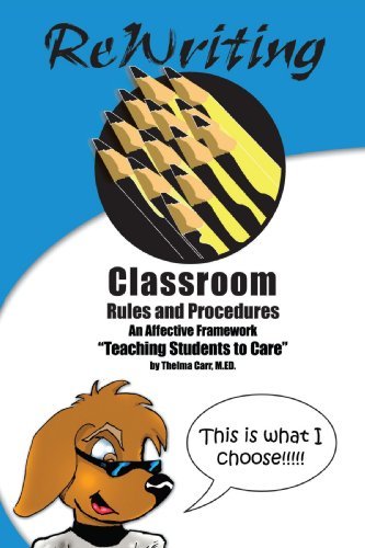 Cover for Thelma Carr · Rewriting Classroom Rules &amp; Procedures: an Affective Framework: Teaching Students to Care (Paperback Book) (2008)