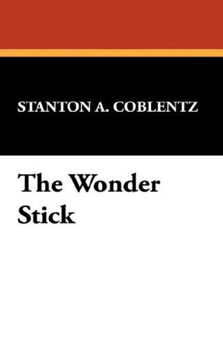 Cover for Stanton A. Coblentz · The Wonder Stick (Taschenbuch) (2007)