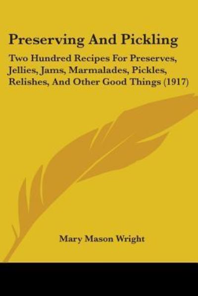 Preserving And Pickling - Mary Mason Wright - Books - Kessinger Publishing - 9781437066920 - October 30, 2008