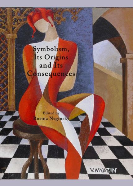 Cover for Rosina Neginsky · Symbolism, Its Origins and Its Consequences (Hardcover Book) [Unabridged edition] (2010)