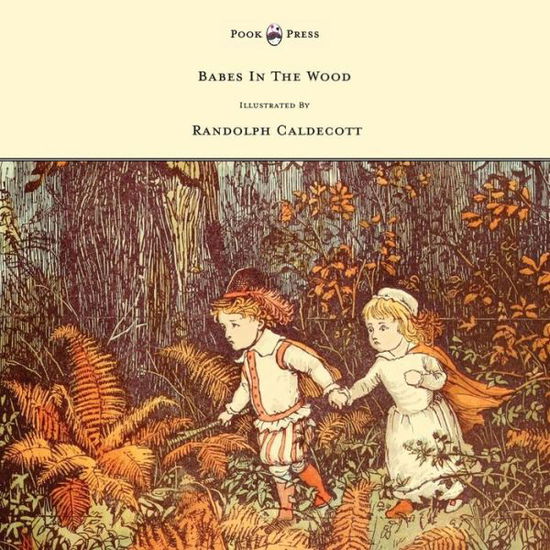 The Babes In The Wood - Randolph Caldecott - Książki - Read Books - 9781444699920 - 11 sierpnia 2010