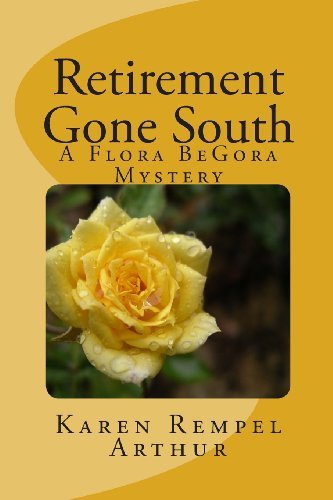 Cover for Karen Rempel Arthur · Retirement Gone South: a Flora Begora Mystery (Taschenbuch) (2010)