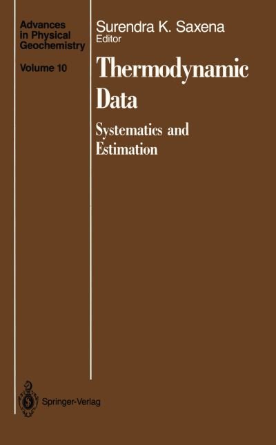 Cover for Surendra K Saxena · Thermodynamic Data: Systematics and Estimation - Advances in Physical Geochemistry (Paperback Book) [Softcover reprint of the original 1st ed. 1992 edition] (2011)