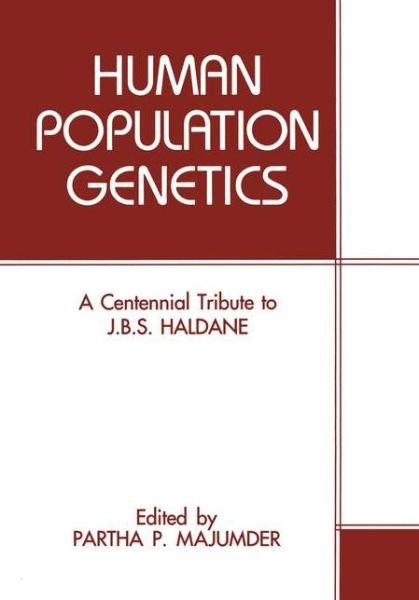 Cover for P P Majumder · Human Population Genetics: A Centennial Tribute to J. B. S. Haldane (Paperback Book) [Softcover reprint of the original 1st ed. 1993 edition] (2012)
