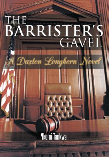 Cover for Nkorni Tankwa · The Barrister's Gavel: a Daxton Longhorn Novel (Innbunden bok) (2011)