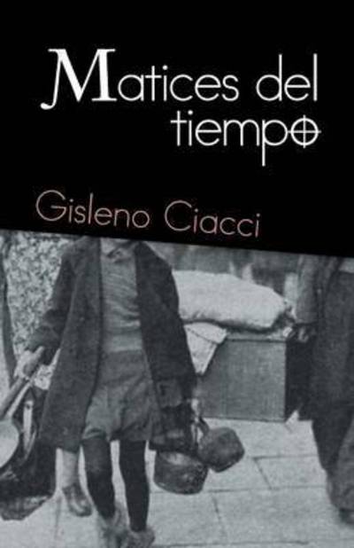 Cover for Gisleno Ciacci · Matices Del Tiempo (Paperback Book) (2015)